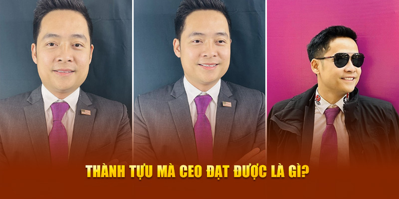 Thành tựu mà CEO đạt được là gì?